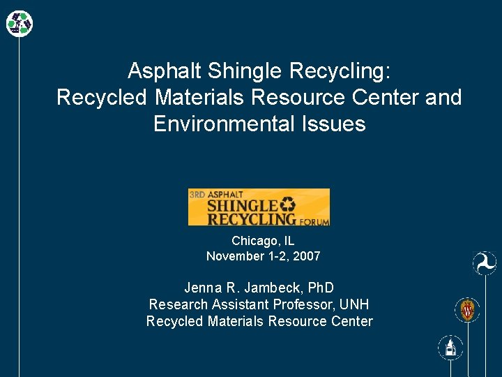 Asphalt Shingle Recycling: Recycled Materials Resource Center and Environmental Issues Chicago, IL November 1