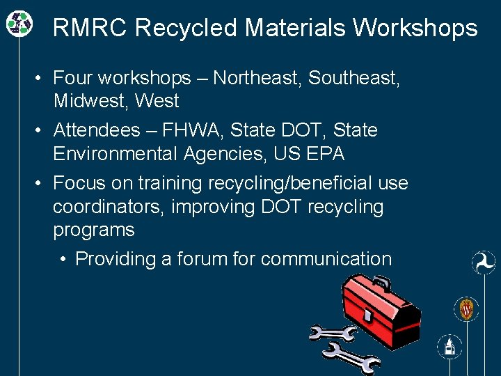 RMRC Recycled Materials Workshops • Four workshops – Northeast, Southeast, Midwest, West • Attendees