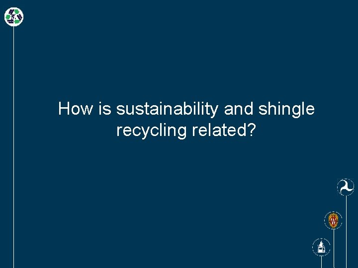 How is sustainability and shingle recycling related? 