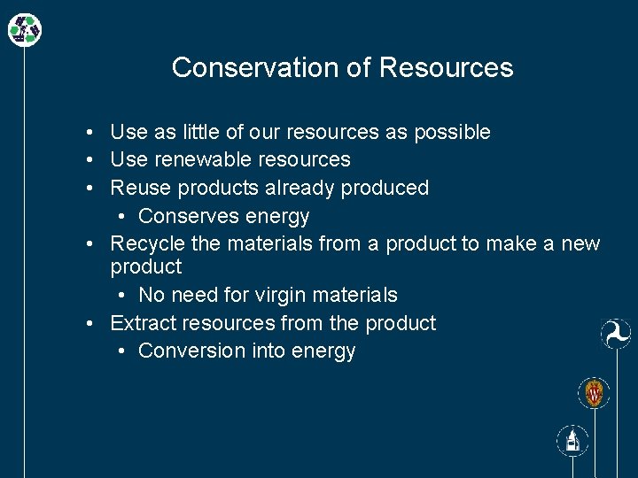 Conservation of Resources • Use as little of our resources as possible • Use