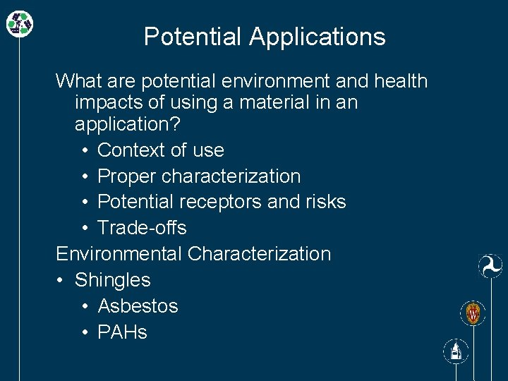 Potential Applications What are potential environment and health impacts of using a material in