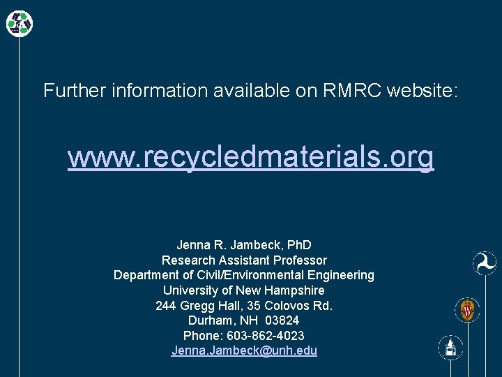 Further information available on RMRC website: www. recycledmaterials. org Jenna R. Jambeck, Ph. D