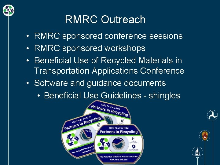 RMRC Outreach • RMRC sponsored conference sessions • RMRC sponsored workshops • Beneficial Use