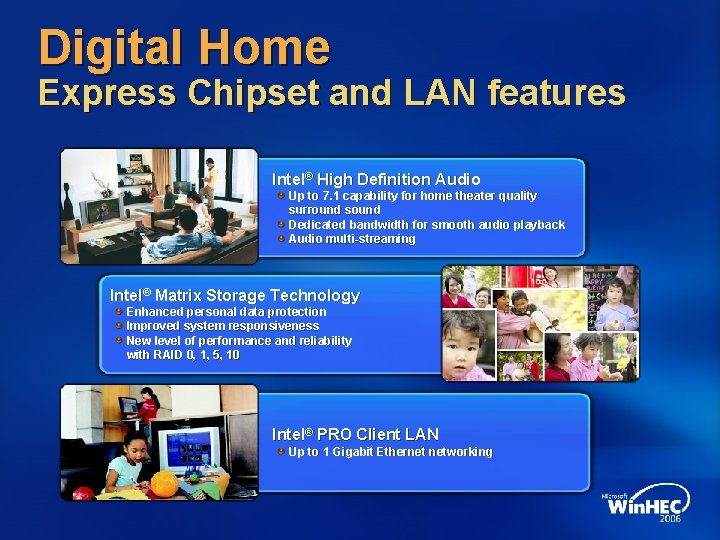 Digital Home Express Chipset and LAN features Intel® High Definition Audio Up to 7.