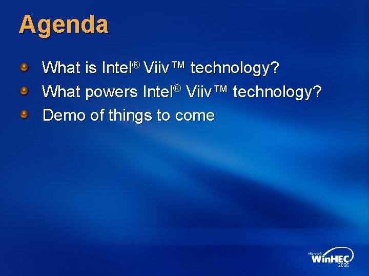 Agenda What is Intel® Viiv™ technology? What powers Intel® Viiv™ technology? Demo of things