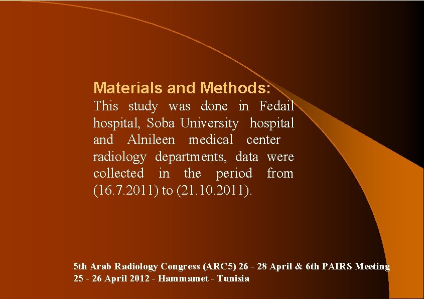 Materials and Methods: This study was done in Fedail hospital, Soba University hospital and