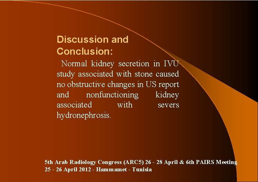 Discussion and Conclusion: Normal kidney secretion in IVU study associated with stone caused no