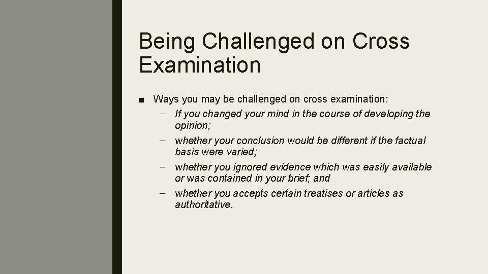 Being Challenged on Cross Examination ■ Ways you may be challenged on cross examination: