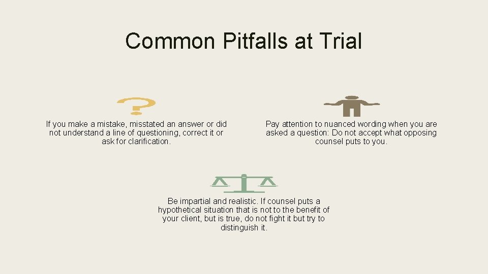 Common Pitfalls at Trial If you make a mistake, misstated an answer or did