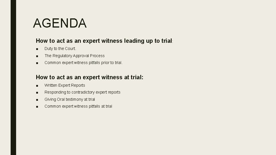 AGENDA How to act as an expert witness leading up to trial: ■ Duty