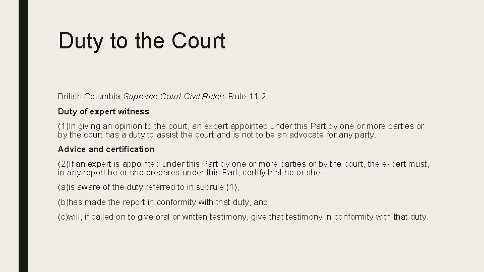 Duty to the Court British Columbia Supreme Court Civil Rules: Rule 11 -2 Duty