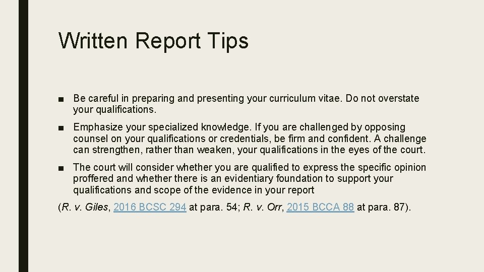 Written Report Tips ■ Be careful in preparing and presenting your curriculum vitae. Do