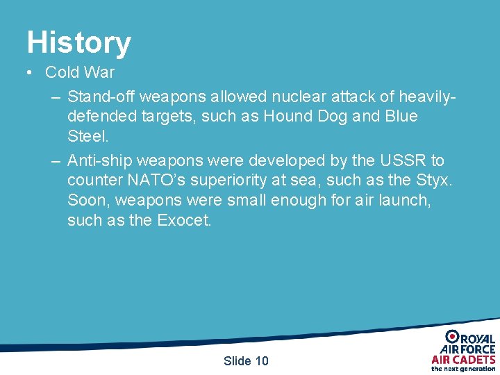 History • Cold War – Stand-off weapons allowed nuclear attack of heavilydefended targets, such History • Cold War – Stand-off weapons allowed nuclear attack of heavilydefended targets, such