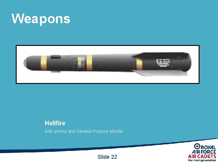 Weapons Hellfire Anti-armour and General Purpose Missile Slide 22 Weapons Hellfire Anti-armour and General Purpose Missile Slide 22