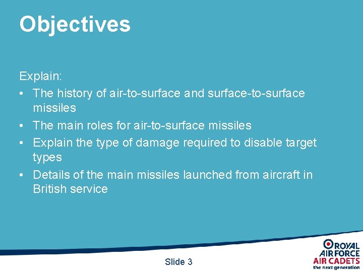 Objectives Explain: • The history of air-to-surface and surface-to-surface missiles • The main roles Objectives Explain: • The history of air-to-surface and surface-to-surface missiles • The main roles