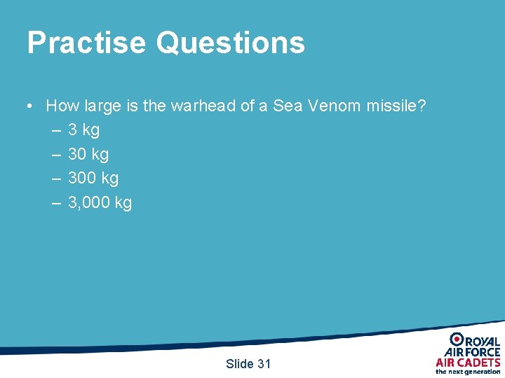 Practise Questions • How large is the warhead of a Sea Venom missile? – Practise Questions • How large is the warhead of a Sea Venom missile? –