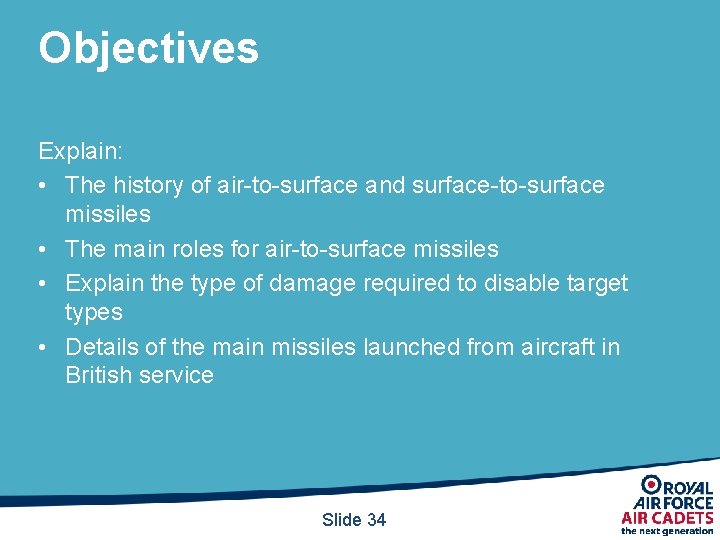 Objectives Explain: • The history of air-to-surface and surface-to-surface missiles • The main roles Objectives Explain: • The history of air-to-surface and surface-to-surface missiles • The main roles