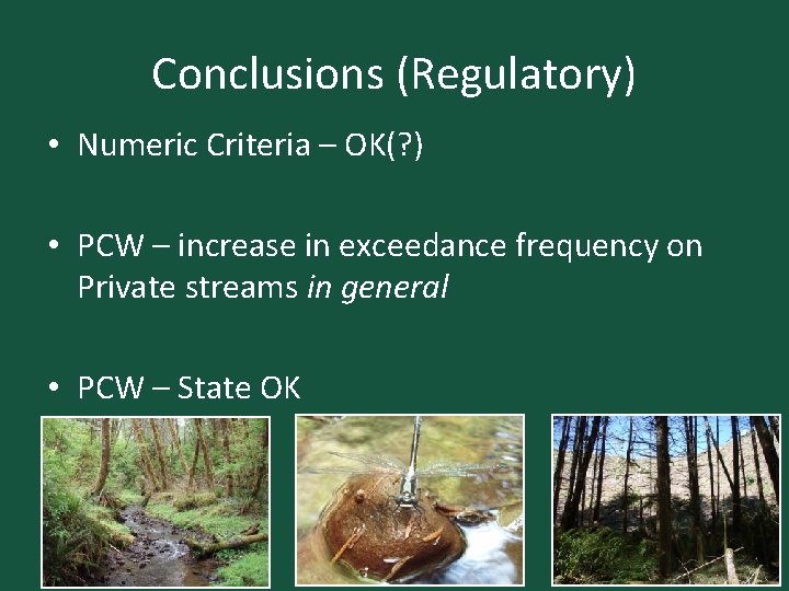 Conclusions (Regulatory) • Numeric Criteria – OK(? ) • PCW – increase in exceedance