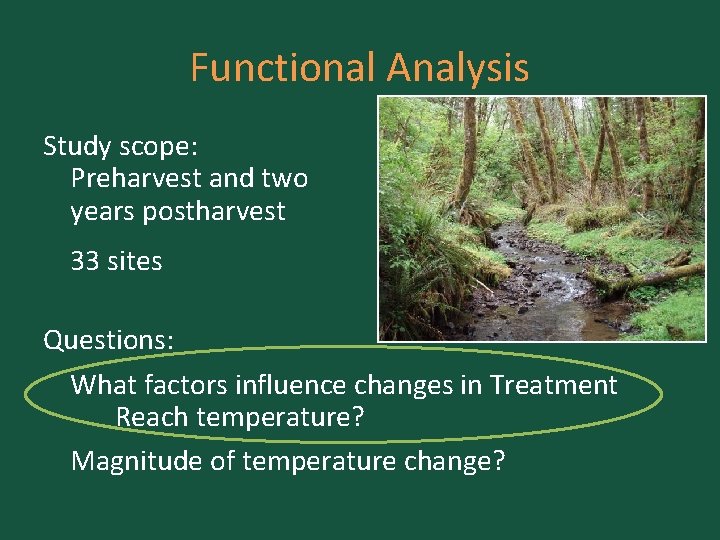 Functional Analysis Study scope: Preharvest and two years postharvest 33 sites Questions: What factors