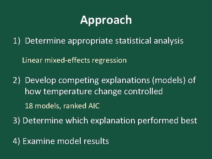 Approach 1) Determine appropriate statistical analysis Linear mixed-effects regression 2) Develop competing explanations (models)