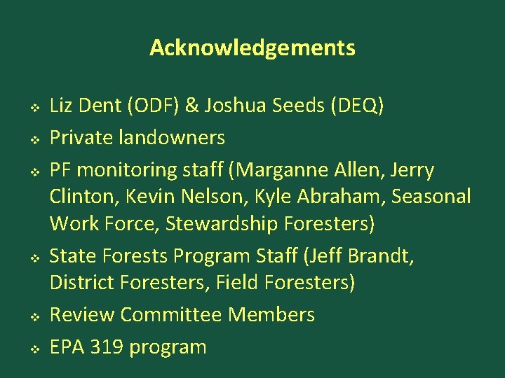 Acknowledgements v v v Liz Dent (ODF) & Joshua Seeds (DEQ) Private landowners PF