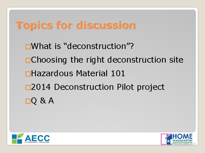 Topics for discussion �What is “deconstruction”? �Choosing the right deconstruction site �Hazardous � 2014