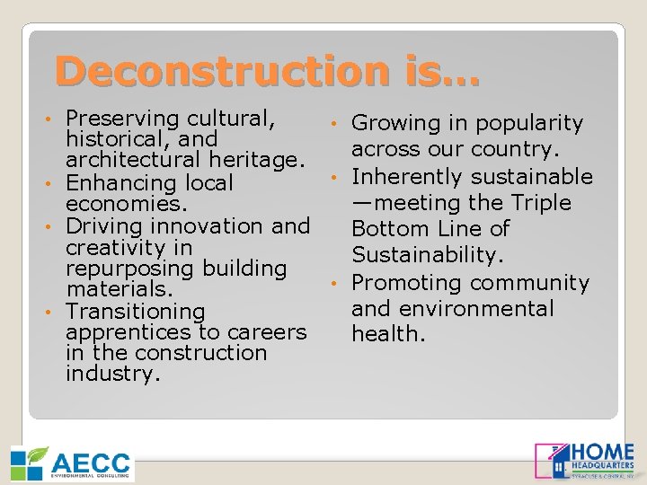 Deconstruction is… Preserving cultural, • Growing in popularity historical, and across our country. architectural