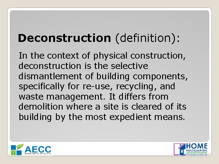 Deconstruction (definition): In the context of physical construction, deconstruction is the selective dismantlement of