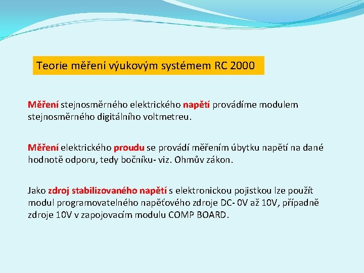 Teorie měření výukovým systémem RC 2000 Měření stejnosměrného elektrického napětí provádíme modulem stejnosměrného digitálního