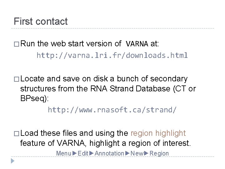 First contact � Run the web start version of VARNA at: http: //varna. lri. First contact � Run the web start version of VARNA at: http: //varna. lri.