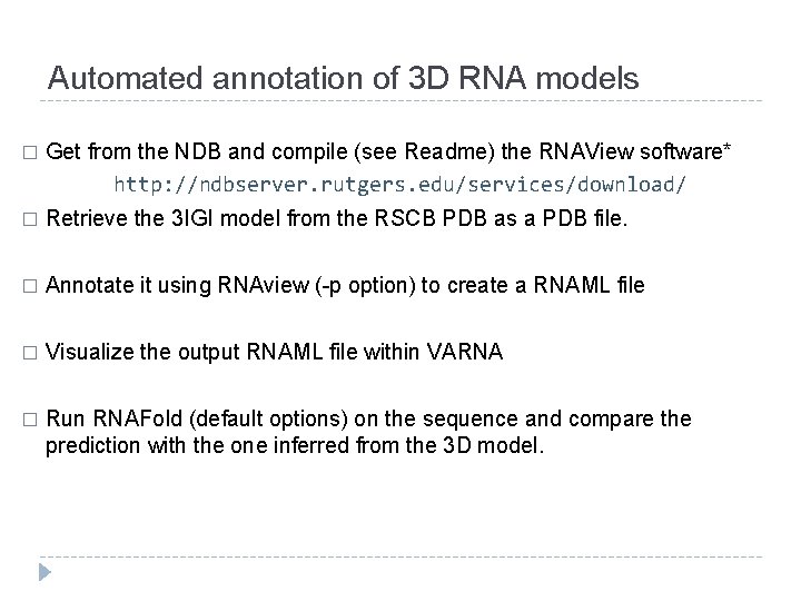 Automated annotation of 3 D RNA models � Get from the NDB and compile