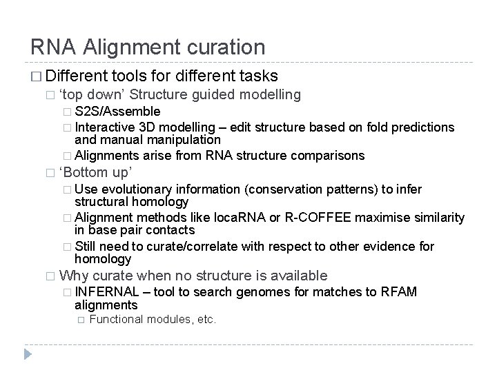RNA Alignment curation � Different � tools for different tasks ‘top down’ Structure guided