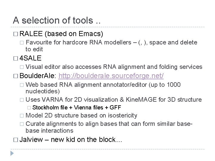 A selection of tools. . � RALEE � (based on Emacs) Favourite for hardcore