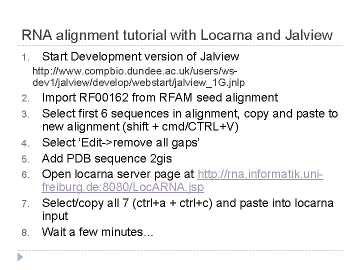 RNA alignment tutorial with Locarna and Jalview 1. Start Development version of Jalview http: RNA alignment tutorial with Locarna and Jalview 1. Start Development version of Jalview http: