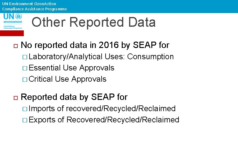 UN Environment Ozon. Action Compliance Assistance Programme Other Reported Data No reported data in