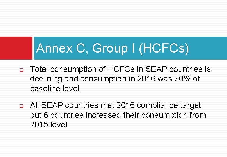 Annex C, Group I (HCFCs) q q Total consumption of HCFCs in SEAP countries