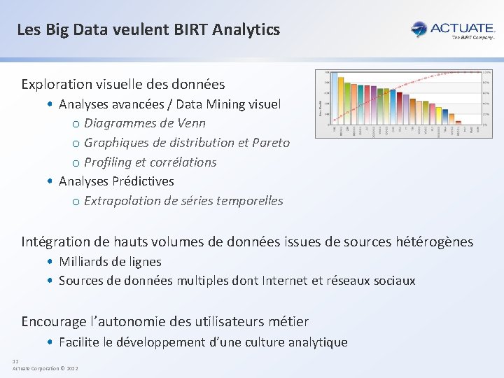 Les Big Data veulent BIRT Analytics Exploration visuelle des données • Analyses avancées /