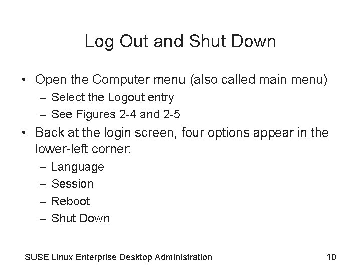Log Out and Shut Down • Open the Computer menu (also called main menu) Log Out and Shut Down • Open the Computer menu (also called main menu)
