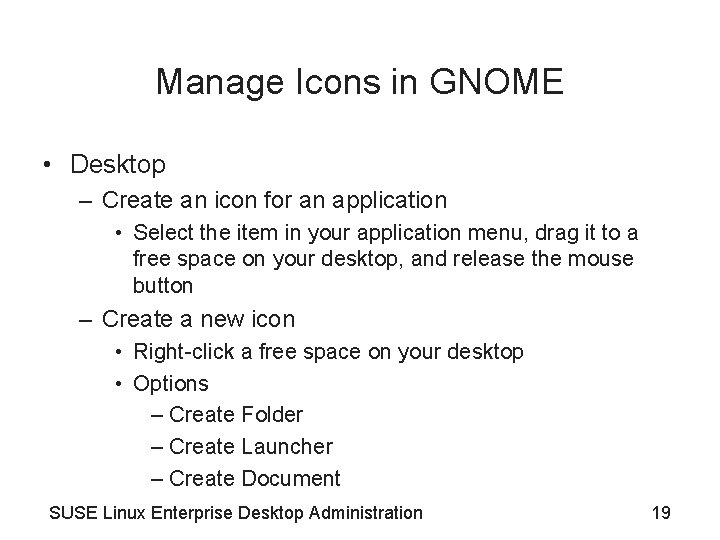 Manage Icons in GNOME • Desktop – Create an icon for an application • Manage Icons in GNOME • Desktop – Create an icon for an application •