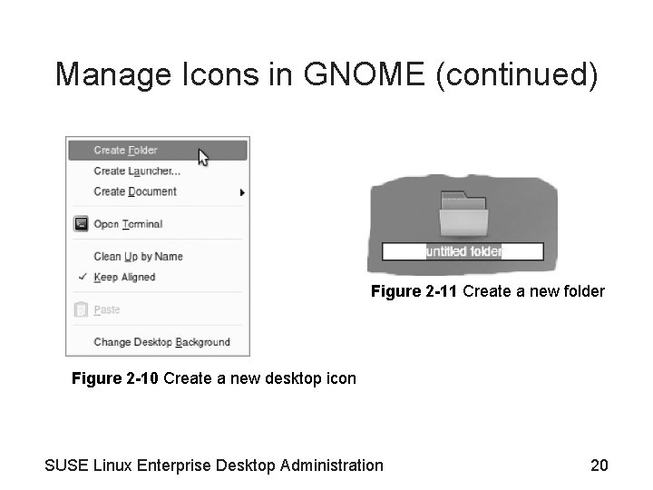 Manage Icons in GNOME (continued) Figure 2 -11 Create a new folder Figure 2 Manage Icons in GNOME (continued) Figure 2 -11 Create a new folder Figure 2
