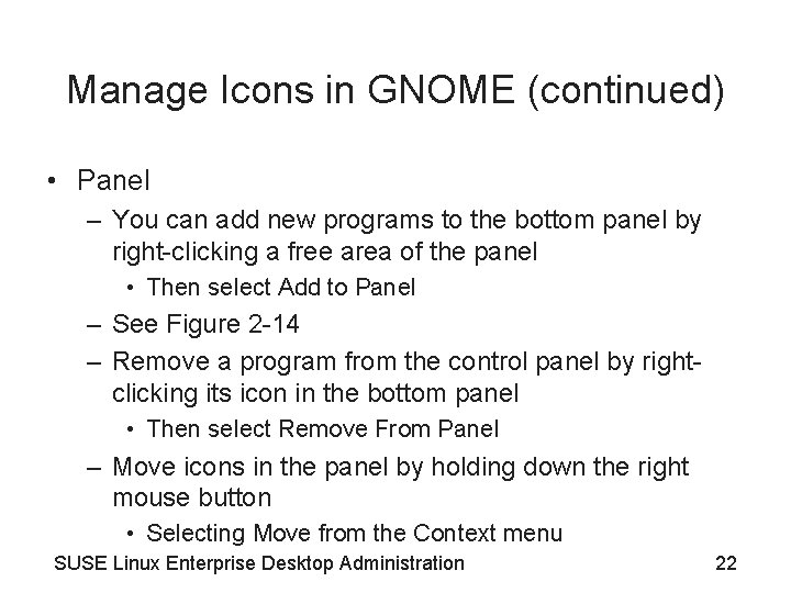 Manage Icons in GNOME (continued) • Panel – You can add new programs to Manage Icons in GNOME (continued) • Panel – You can add new programs to
