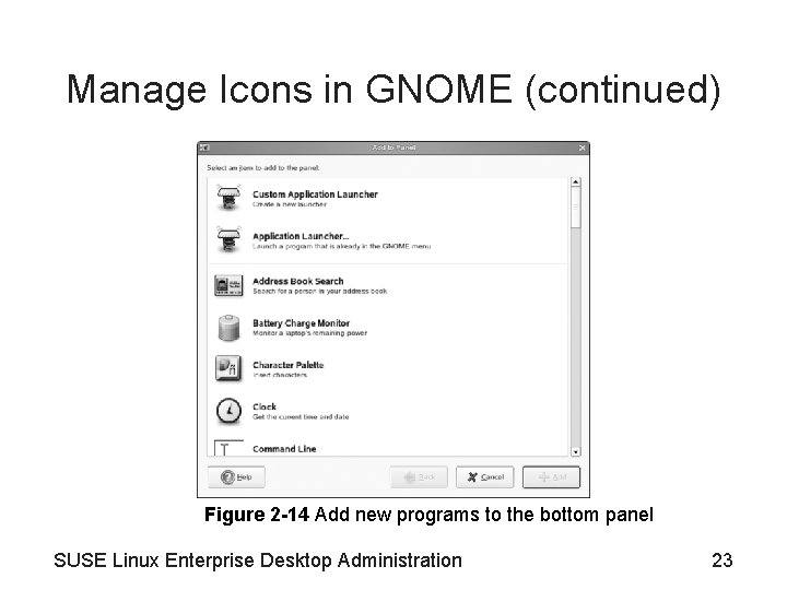 Manage Icons in GNOME (continued) Figure 2 -14 Add new programs to the bottom Manage Icons in GNOME (continued) Figure 2 -14 Add new programs to the bottom