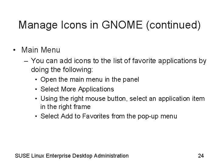 Manage Icons in GNOME (continued) • Main Menu – You can add icons to Manage Icons in GNOME (continued) • Main Menu – You can add icons to