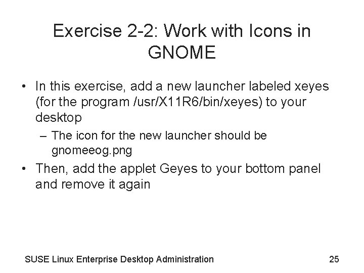 Exercise 2 -2: Work with Icons in GNOME • In this exercise, add a Exercise 2 -2: Work with Icons in GNOME • In this exercise, add a