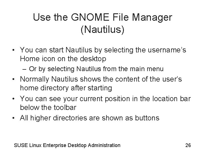 Use the GNOME File Manager (Nautilus) • You can start Nautilus by selecting the Use the GNOME File Manager (Nautilus) • You can start Nautilus by selecting the