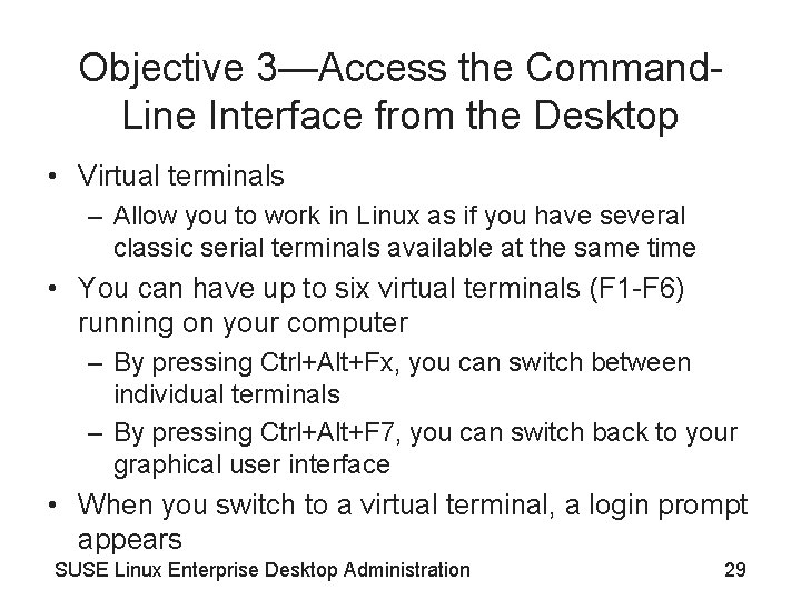 Objective 3—Access the Command. Line Interface from the Desktop • Virtual terminals – Allow Objective 3—Access the Command. Line Interface from the Desktop • Virtual terminals – Allow