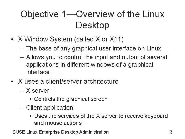 Objective 1—Overview of the Linux Desktop • X Window System (called X or X Objective 1—Overview of the Linux Desktop • X Window System (called X or X