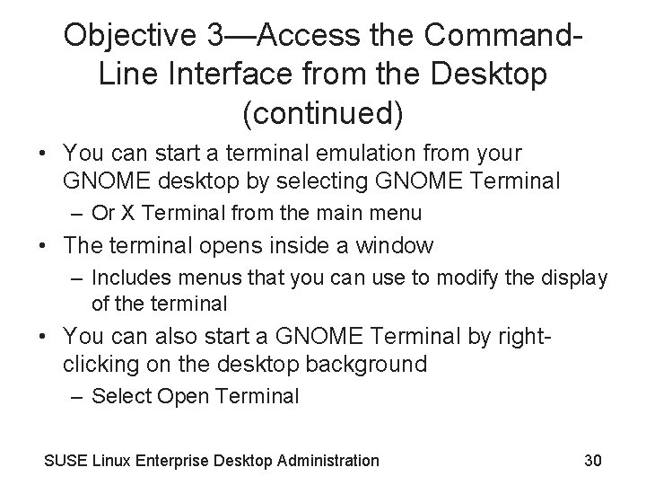 Objective 3—Access the Command. Line Interface from the Desktop (continued) • You can start Objective 3—Access the Command. Line Interface from the Desktop (continued) • You can start