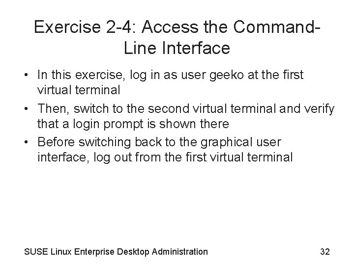Exercise 2 -4: Access the Command. Line Interface • In this exercise, log in Exercise 2 -4: Access the Command. Line Interface • In this exercise, log in