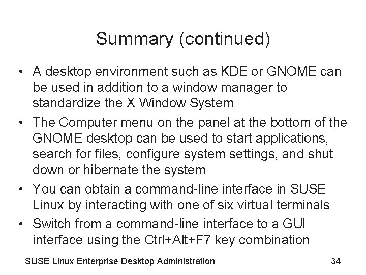 Summary (continued) • A desktop environment such as KDE or GNOME can be used Summary (continued) • A desktop environment such as KDE or GNOME can be used